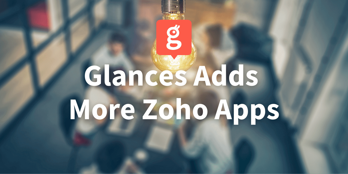 Glances integrates Zoho's suite of apps with all your favorite business apps