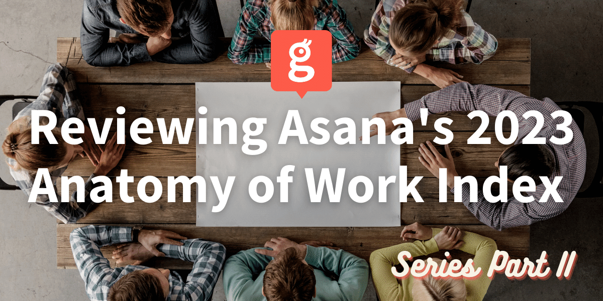Team Glances reviews the latest stats from Asana's 2023 Anatomy of Work Index