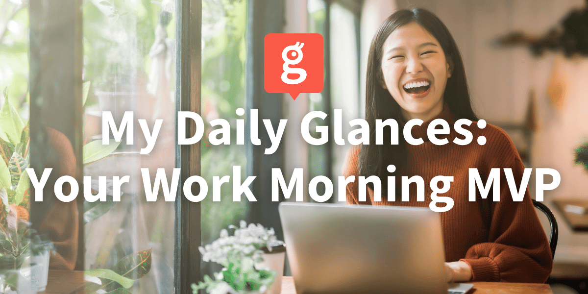 Use My Daily Glances to view your personal items across apps while working anywhere online