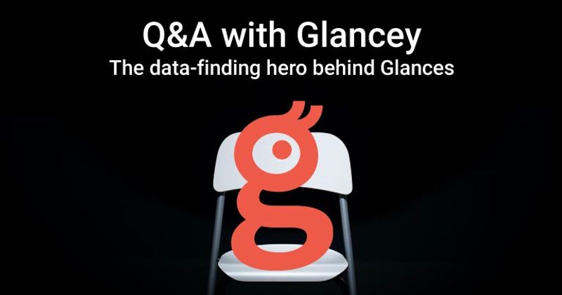 Meet Glancey, Our Data-Finding Hero