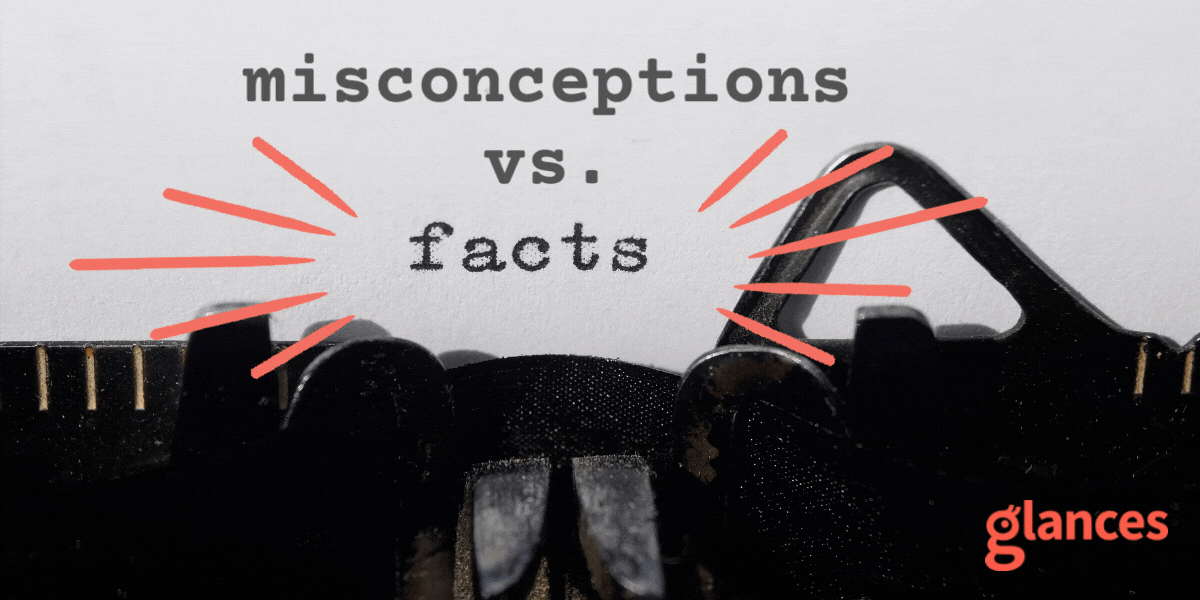 Glances misconceptions vs. facts