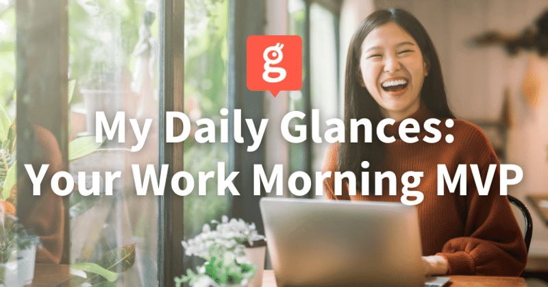 My Daily Glances is the MVP of Your Morning Work Routine