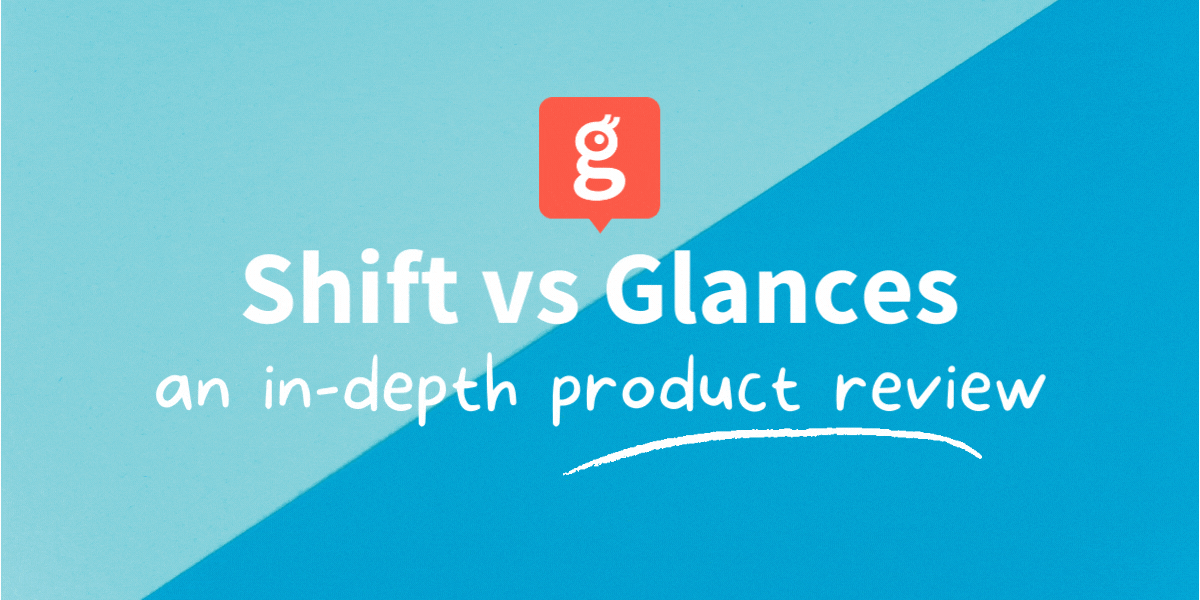 Glances product review on Shift vs. Glances