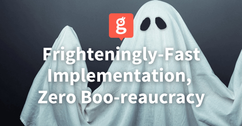 Frighteningly-Fast Implementation, Zero Boo-reaucracy