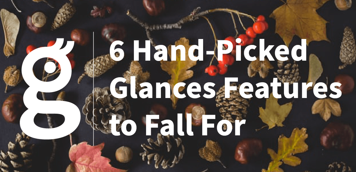 Fall leaves image with text: 6 hand-picked Glances features to fall for