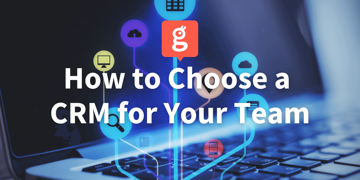How to choose a CRM for your team by Glances, the no-code integration platform