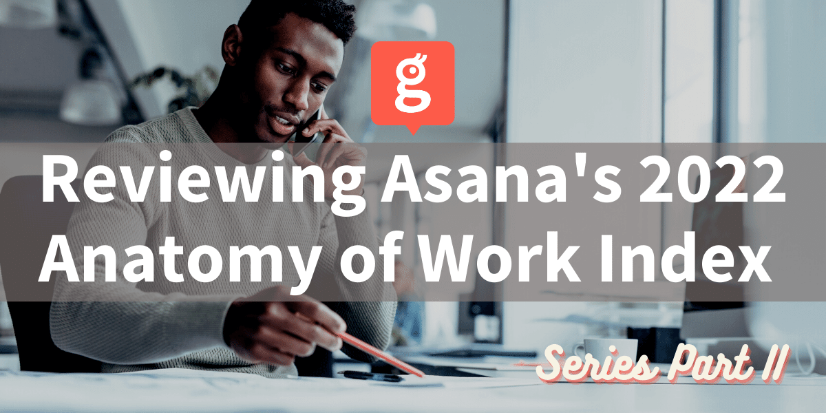 Glances review of Asana's 2022 Anatomy of Work Index Part 2