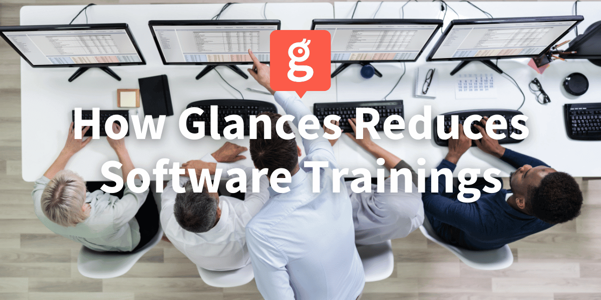 Glances connects all your business apps and helps teams reduce software training time