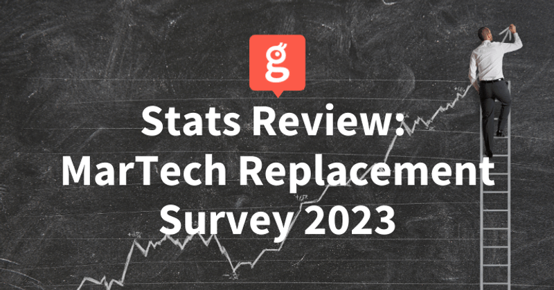 MarTech Replacement Survey 2023: Marketers Want Easier Integrations and Better Features