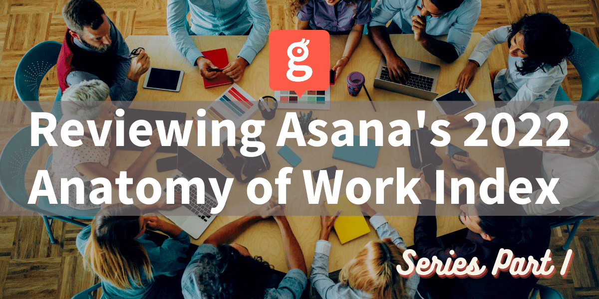 Glances review of Asana's 2022 Anatomy of Work Index Part 1
