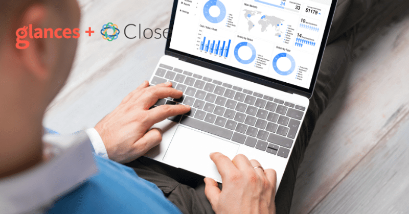 Glances with Close CRM Helps You Focus On Closing More Deals