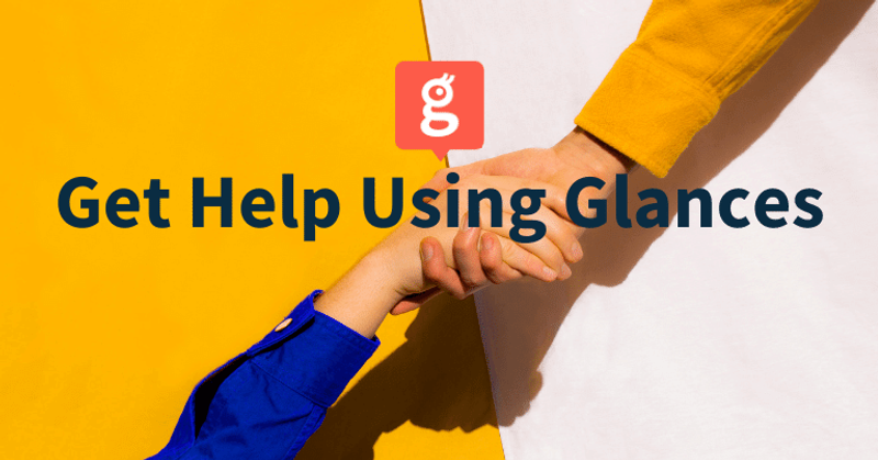Stuck? How to Quickly Get Help Using Glances