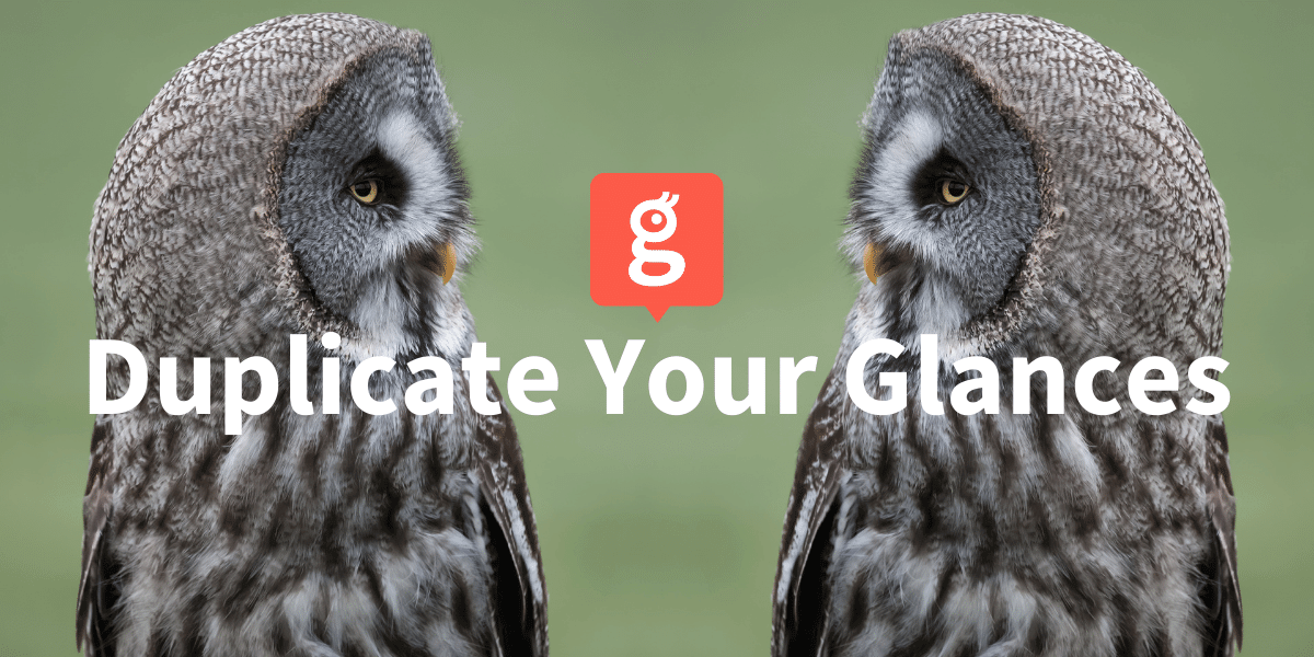Duplicate your Glances
