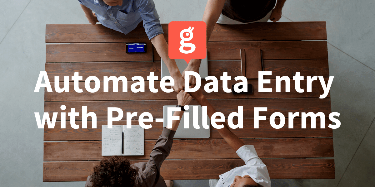 Glances pre-filled forms feature helps you automate data entry