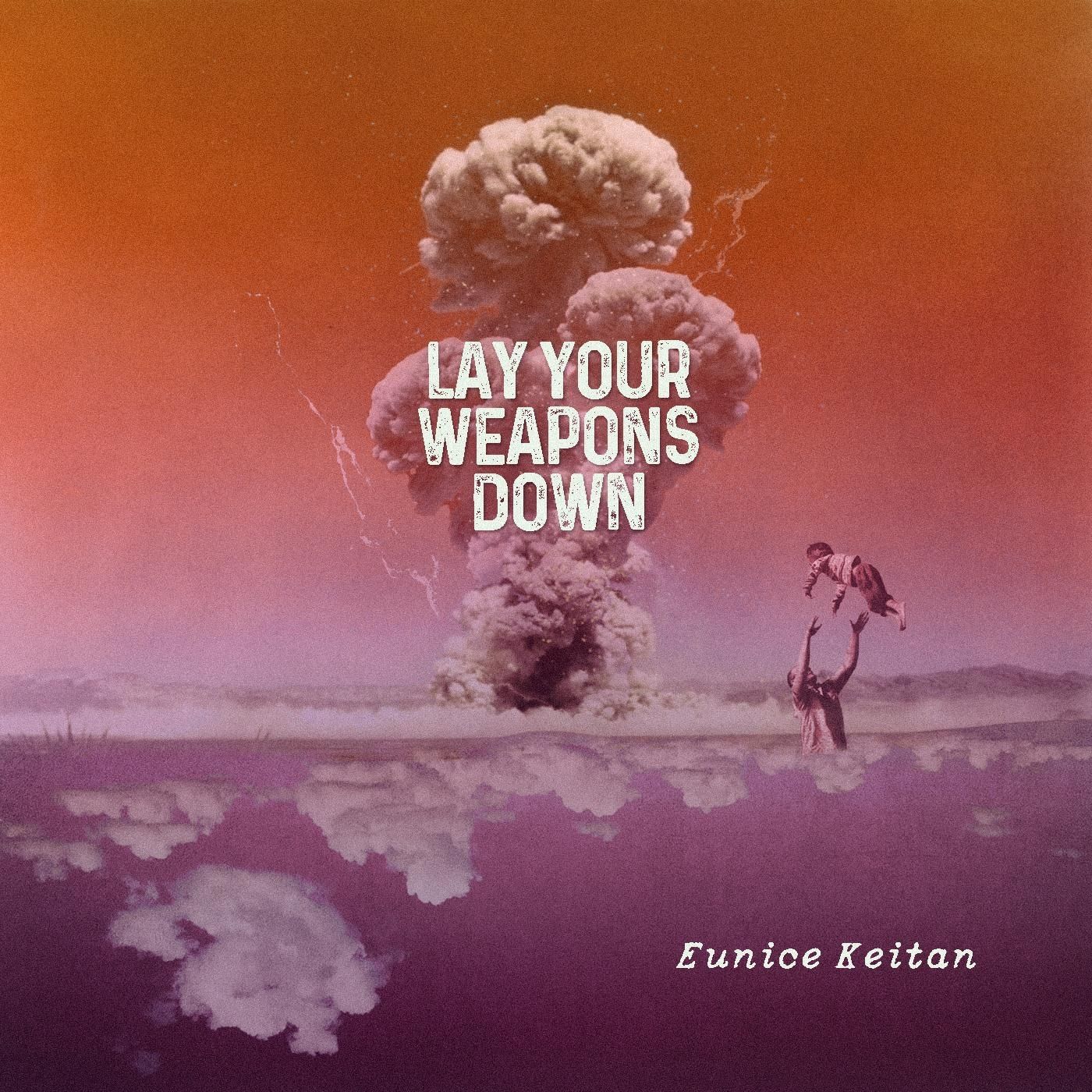 Lay Your Weapons Down / 2021-Eunice Keitan