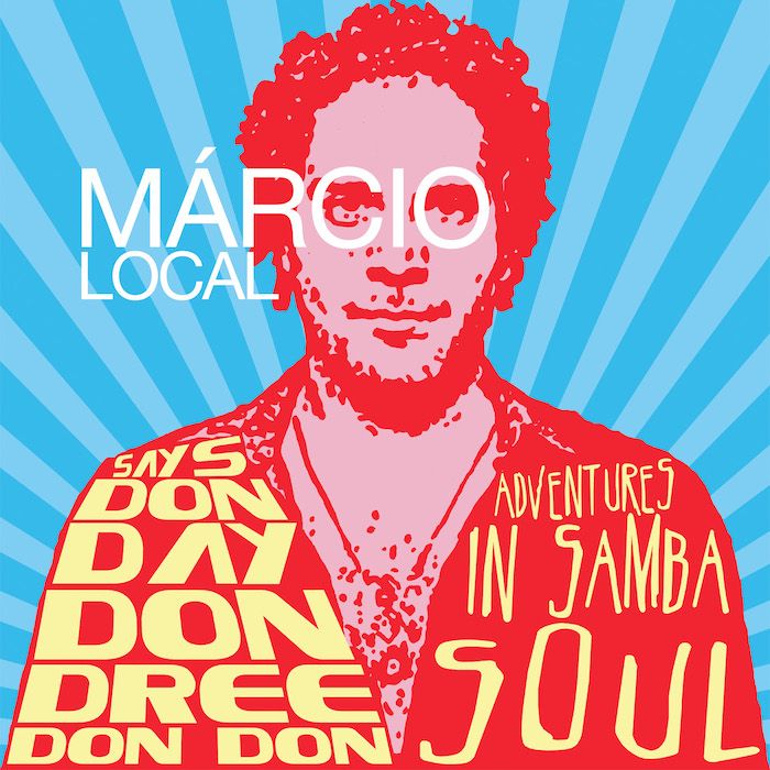 Says Don Day Don Dree Don Don: Adventures In Samba Soul by Márcio Local ...