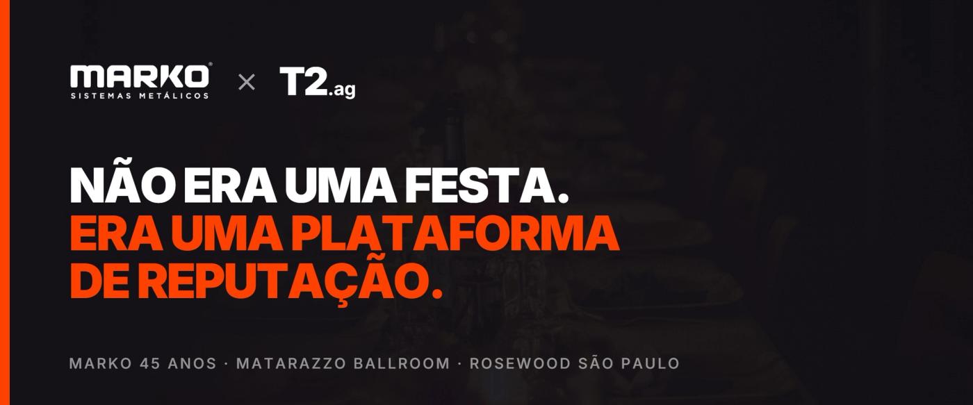 Marko × T2: não era uma festa, era uma plataforma de reputação