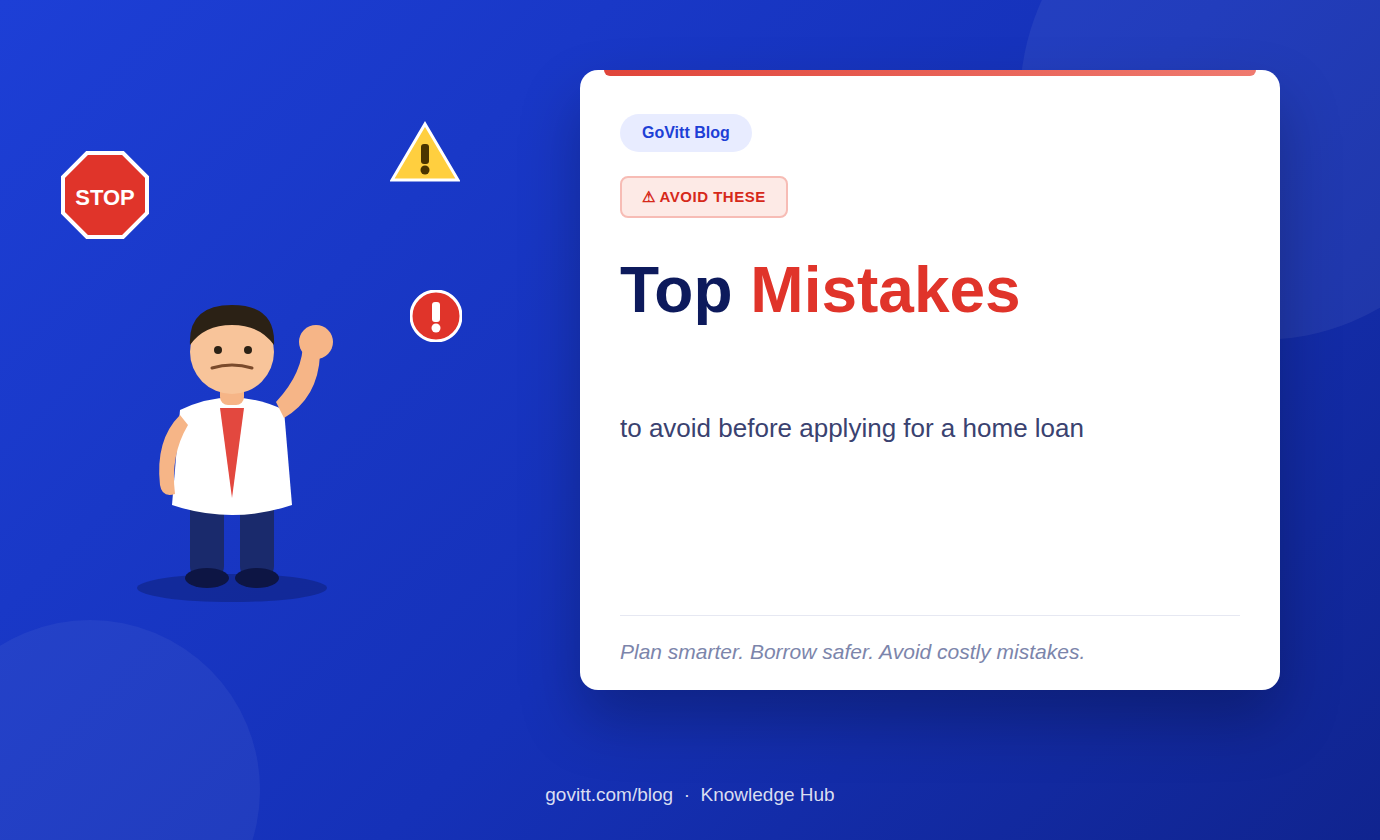 Top Mistakes to Avoid When Applying for a Home Loan