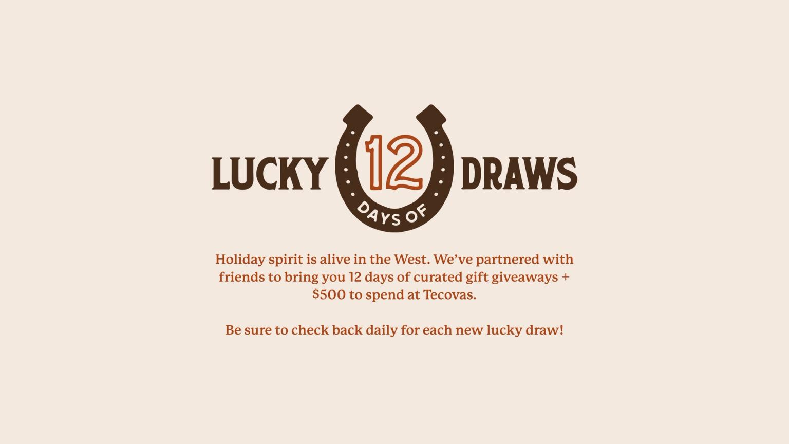 Illustration of the 12 Days of Lucky Draws, with text "The holiday spirit is alive in the West. We’ve partnered with our friends to bring you 12 days of curated gift giveaways. Each day is a new giveaway so make sure that you check back daily for the next 12 days to enter for a new prize from a partner + $500 Tecovas gift card!"