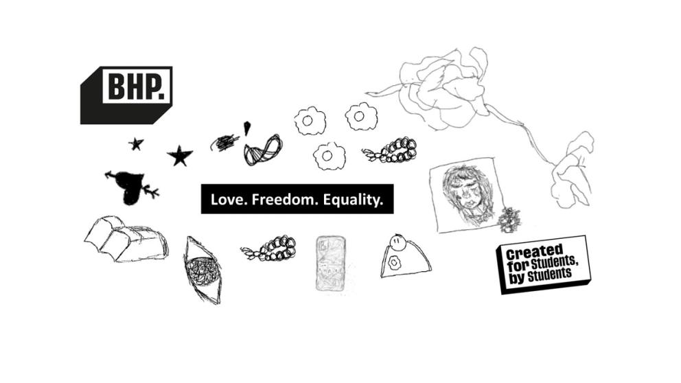 Title page: BHP Love, Freedom, Equality. Created for students by students. Surrounded by doodles created by students