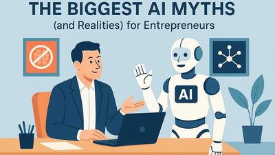The Biggest AI Myths (and Realities) for Entrepreneurs