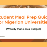 Complete Student Meal Prep Guide for Nigerian Universities: Weekly Plans on a Budget