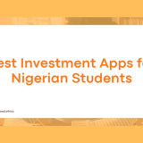 Best Investment Apps for Nigerian Students to Start With โฆ5,000 (2026 Guide)