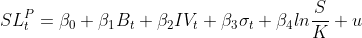 SL_t^P =\beta _0+ \beta _1B_t+\beta _2IV_t+\beta _3\sigma _t+\beta _4ln\frac{S}{K}+u