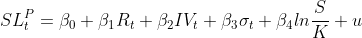 SL_t^P =\beta _0+ \beta _1R_t+\beta _2IV_t+\beta _3\sigma _t+\beta _4ln\frac{S}{K}+u