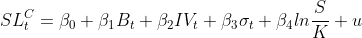 SL_t^C =\beta _0+ \beta _1B_t+\beta _2IV_t+\beta _3\sigma _t+\beta _4ln\frac{S}{K}+u