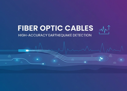 Fiber Optic Cables for High-Accuracy Earthquake Detection