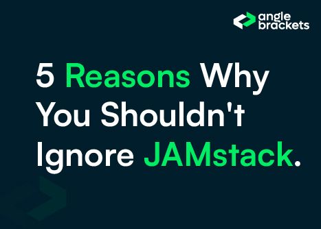 5 reasons why you shouldn’t ignore JAMstack