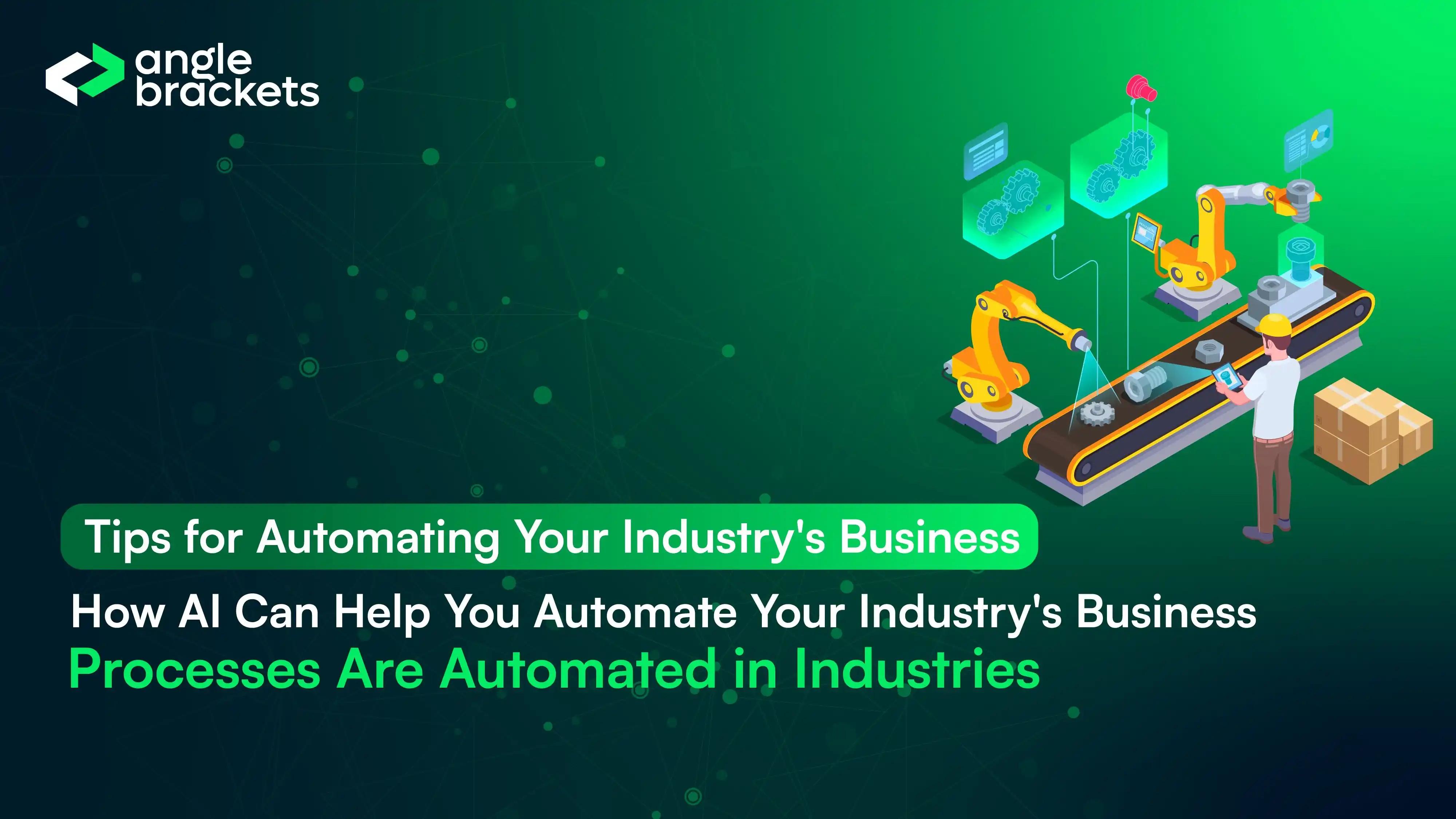 How AI Can Help You Automate Your Industry's Business and Achieve Your Goals