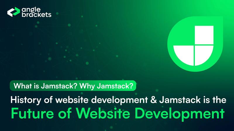 What is Jamstack? Why Jamstack?History of website development & Jamstack is the Future of Website Development What is Jamstack? Why Jamstack?History of website development & Jamstack is the Future of Website Development