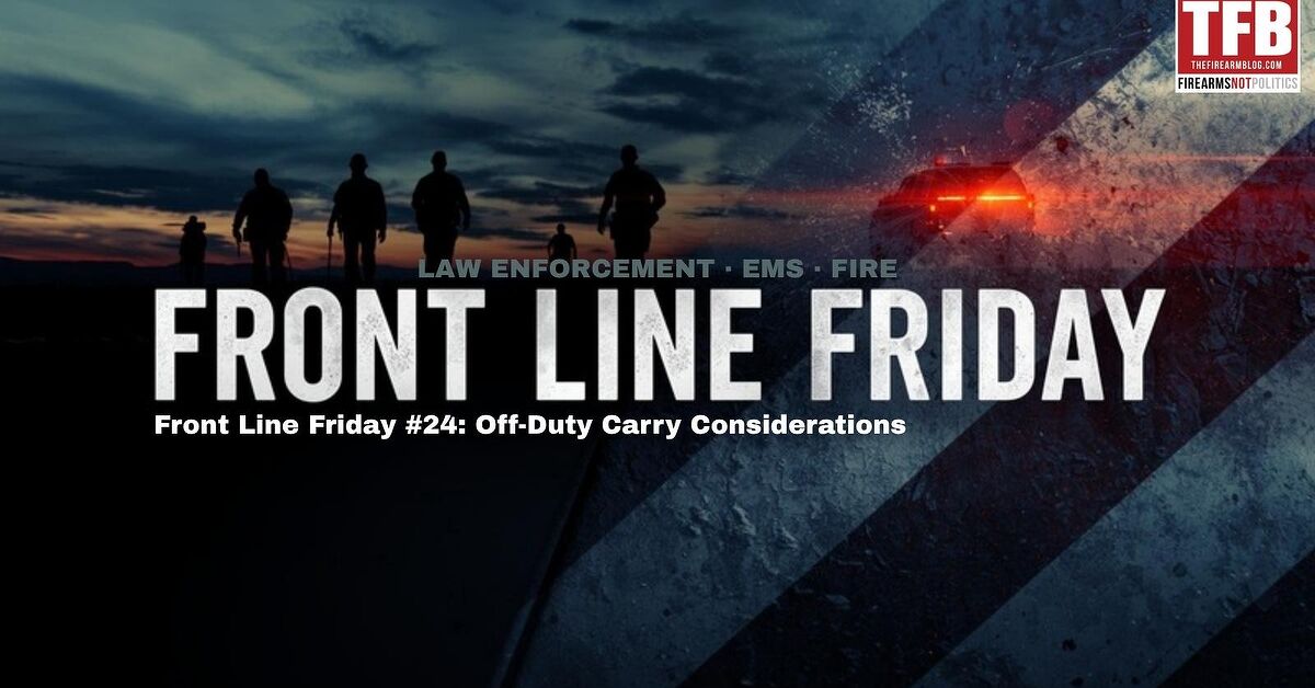 Front Line Friday #24: Off-Duty Carry Considerations