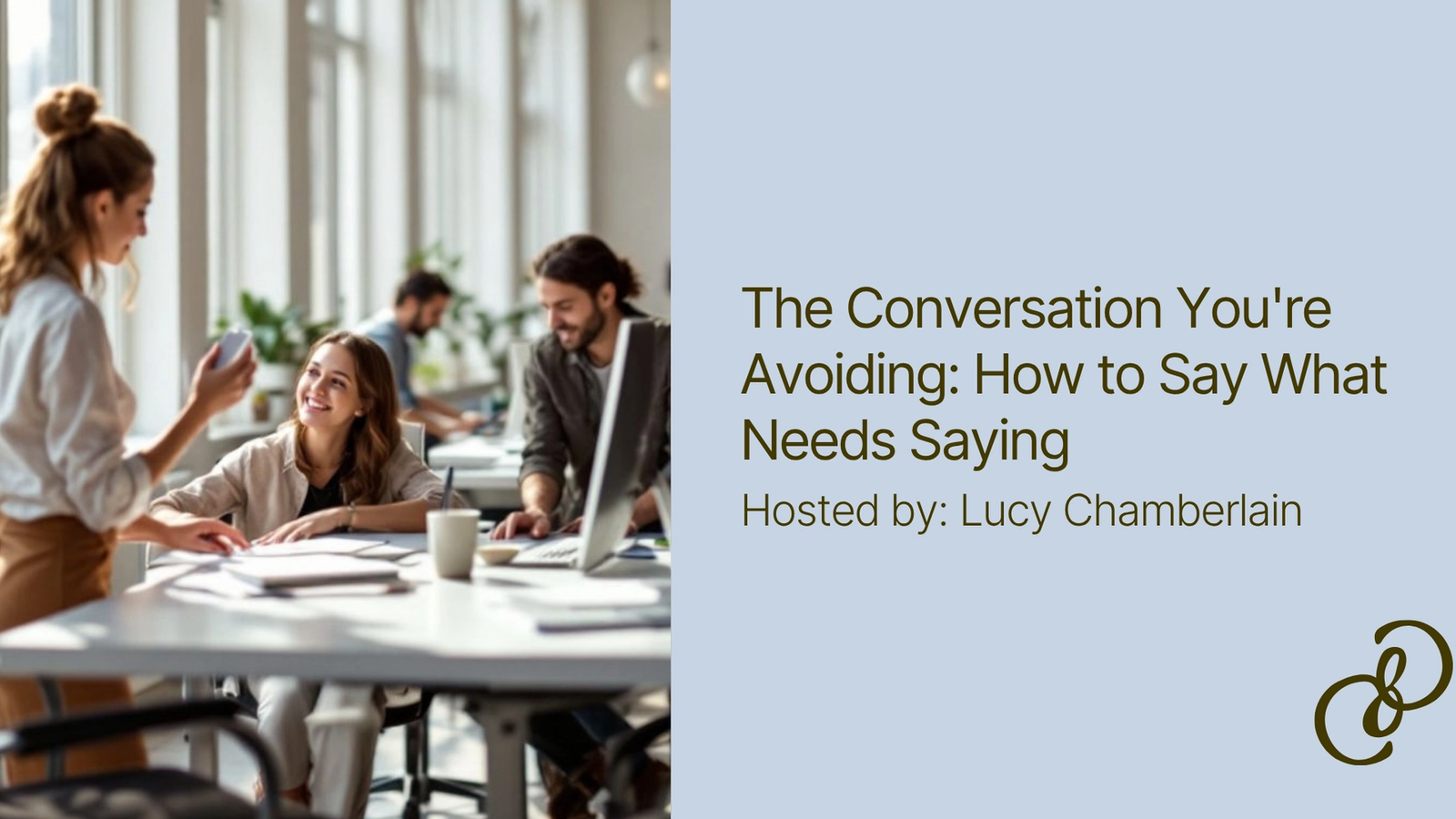 People at work having a conversation around their desk with the title of the event shown: The Conversation You're Avoiding: How to Say What Needs Saying