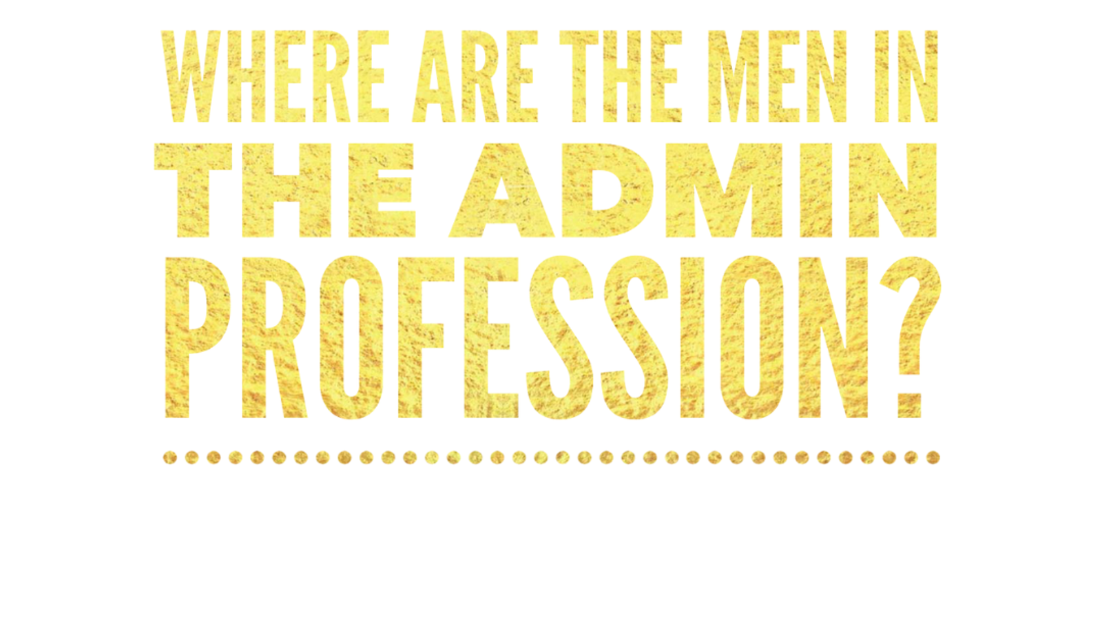 Where are the Men in the Admin Profession?