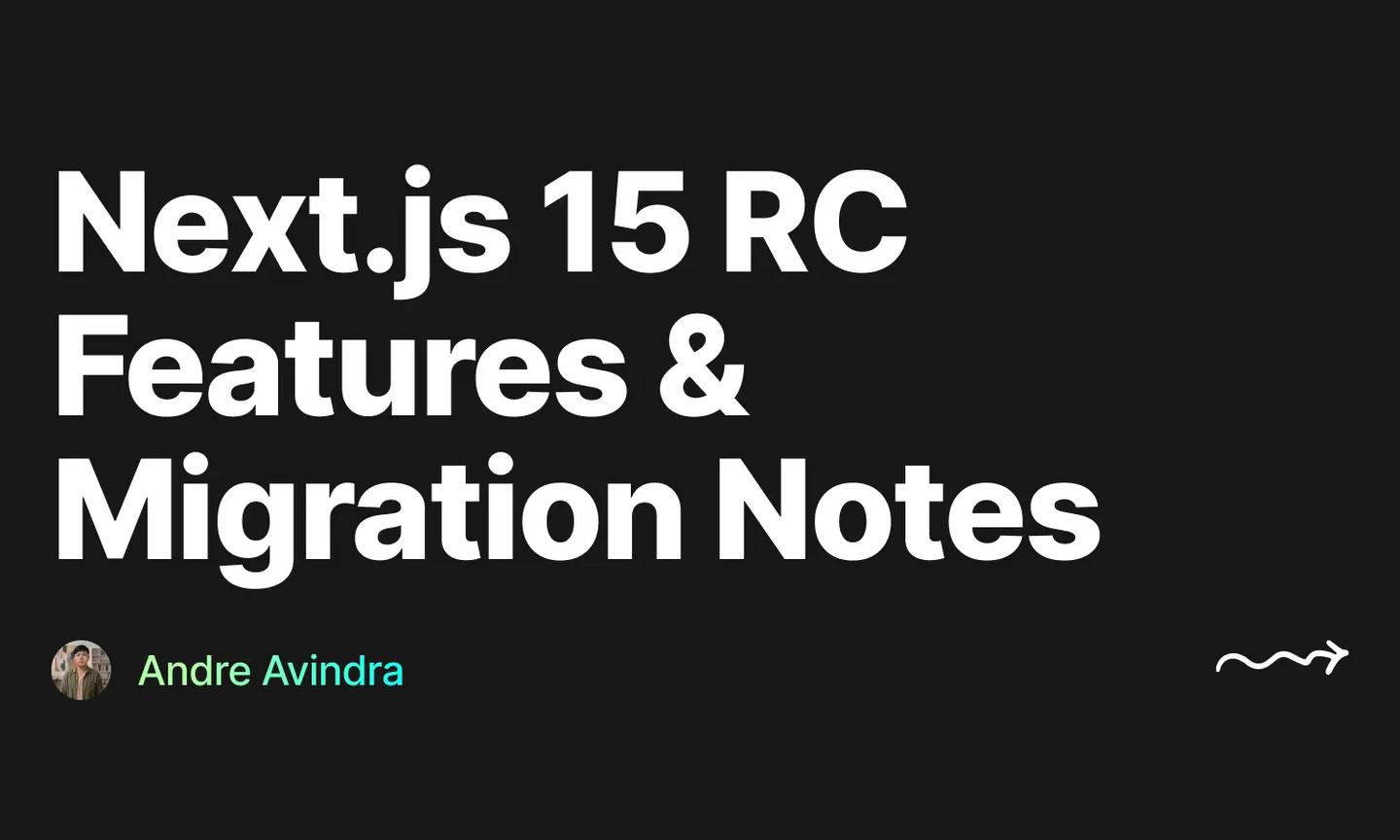 Cover for "Next.js 15 RC: Features and Migration Notes" by Andre Avindra