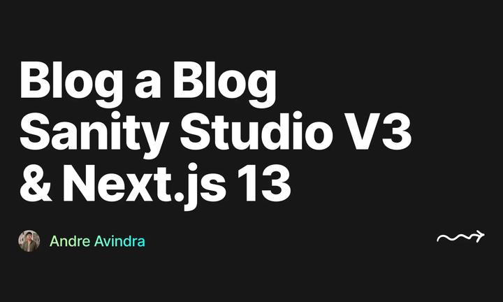 Cover for "Building a Blog with Sanity Studio v3 and Next.js 13" by Andre Avindra