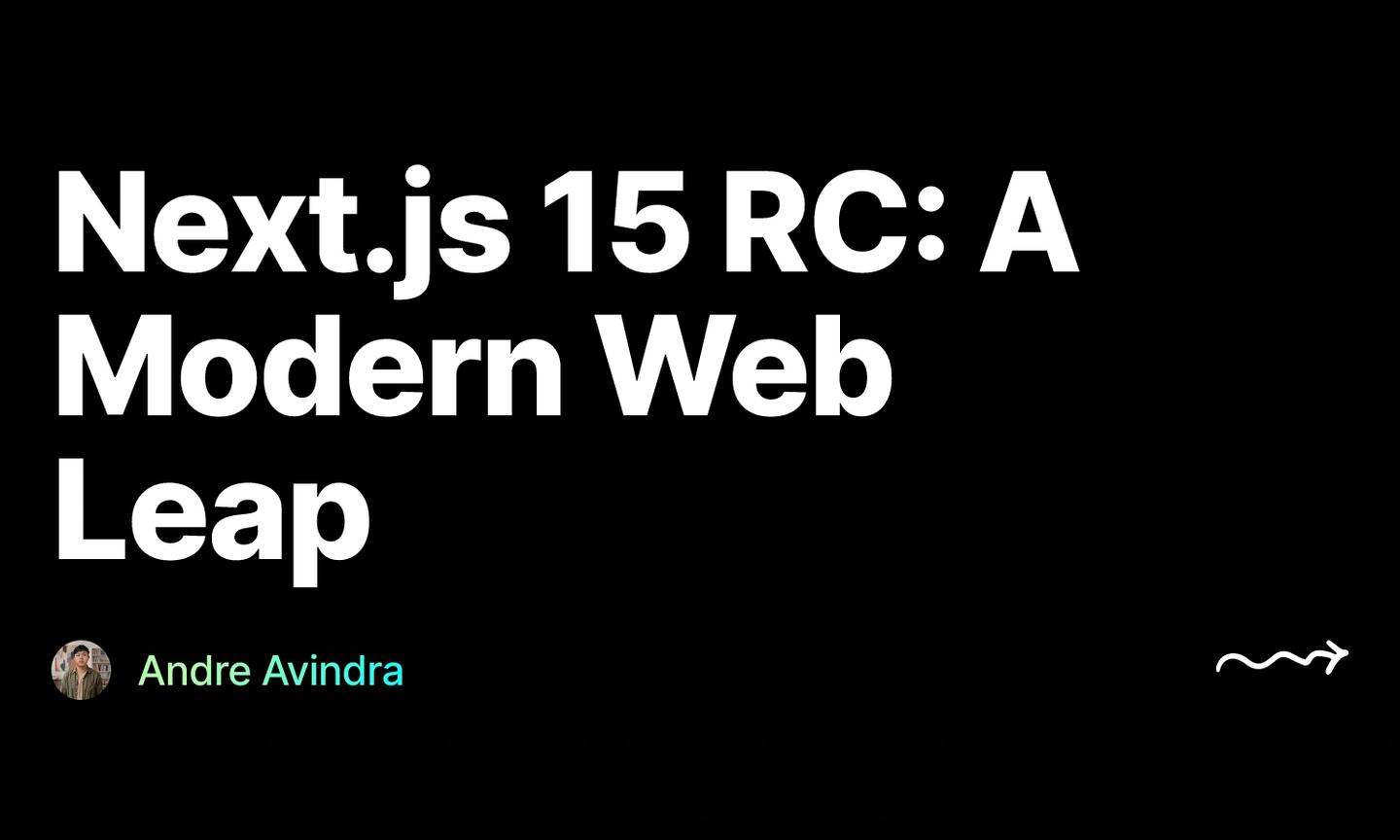 Next.js 15 RC: A Modern Web Leap, by Andre Avindra