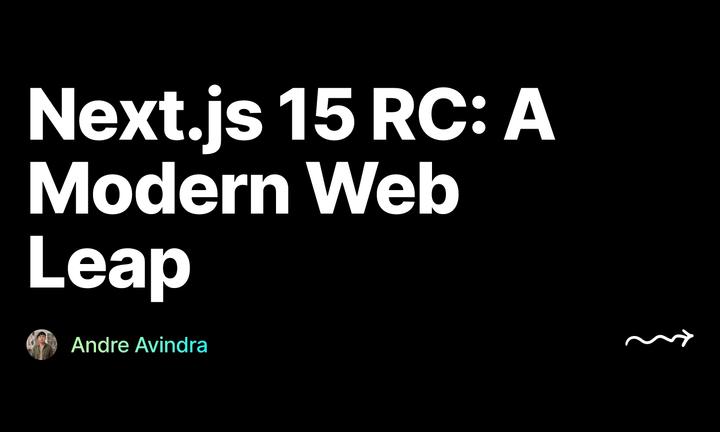 Next.js 15 RC: A Modern Web Leap, by Andre Avindra
