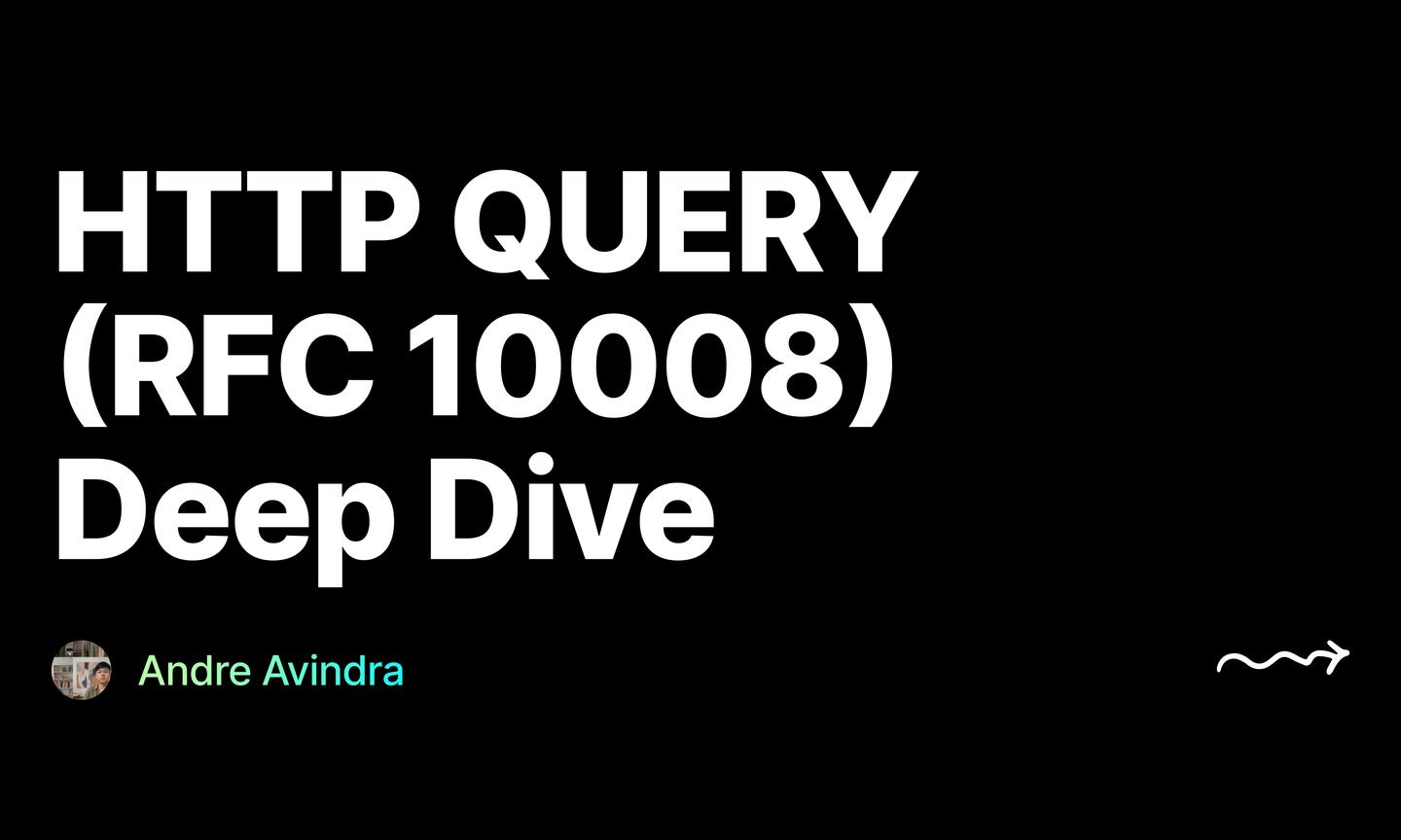 HTTP QUERY (RFC 10008) Deep Dive, by Andre Avindra