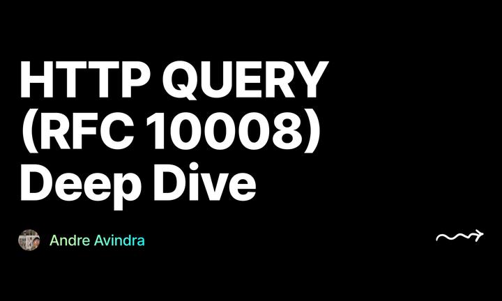HTTP QUERY (RFC 10008) Deep Dive, by Andre Avindra