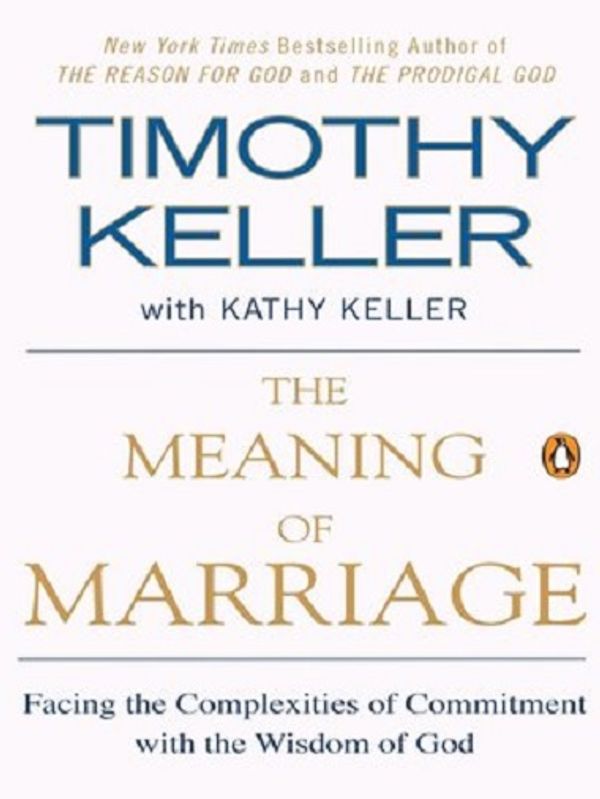 Cover of The Meaning of Marriage. Facing the Complexities of Commitment with the Wisdom of God by Timothy Keller