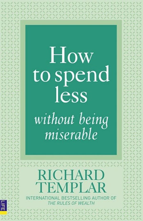 Cover of How to spend less without being miserable by Richard Templar