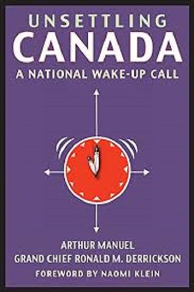 Cover of Unsettling Canada. A National Wake-up Call by Arthur Manuel