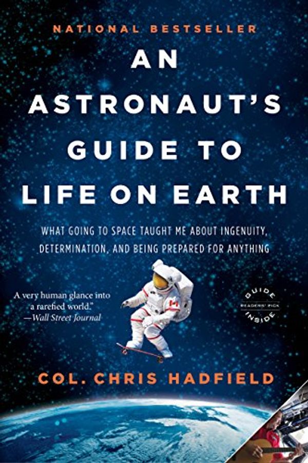 Cover of An Astronaut’s Guide to Life on Earth by Chris Hadfield
