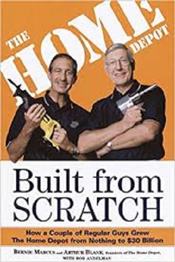 Cover of The Home Depot. Built from SCRATCH by Bernie Marcus & Arthur Blank