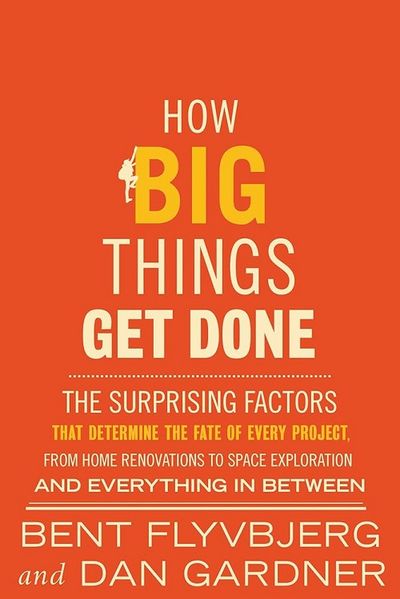 Cover of How Big Things Get Done by Bent Flyvbjerg and Dan Gardner