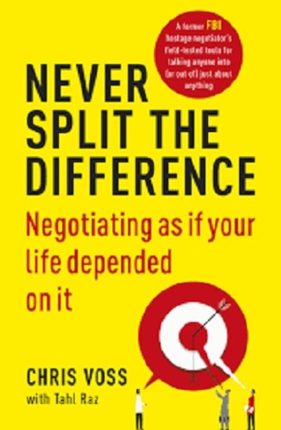 Cover of Never Split the Difference. Negotiating as if your life depended on it by Chris Voss